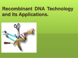 Recombinant DNA Technology & Genetic Engineering