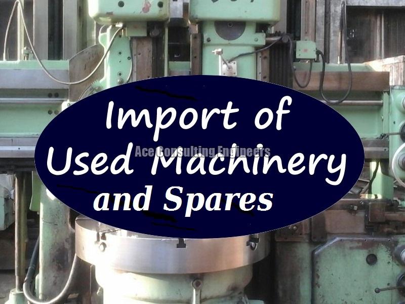 Import Of Second Hand Machinery and Spares