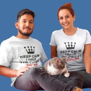 ADULT SIBLING T-SHIRT KEEP CALM I HAVE THE CUTEST BROTHER SISTER