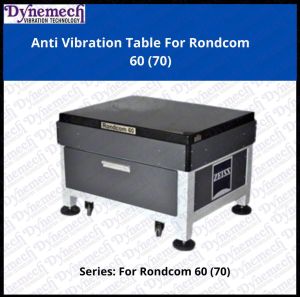 Dynemech  Avt Anti Vibrating Table for Rondcom 60 ,P-70