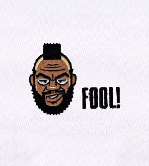 A TEAMS FOOL PROCLAIMING MR T EMBROIDERY DESIGN