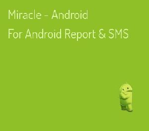 Miracle - Android For Android Report & SMS Software